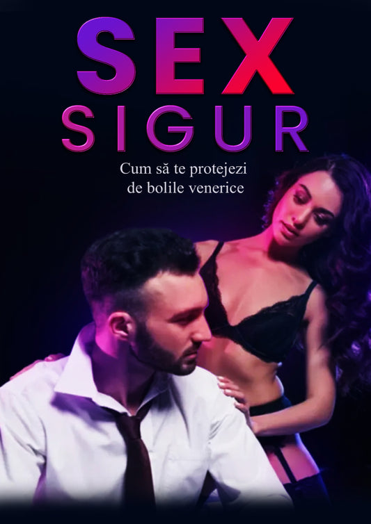 SEX SIGUR: CUM SĂ TE PROTEJEZI DE BOLILE VENERICE